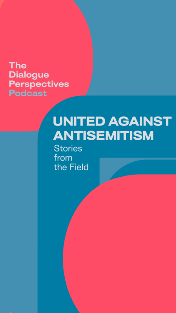 Podcast: United against Antisemitism. Stories from the Field | Episode 3